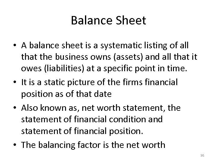 Balance Sheet • A balance sheet is a systematic listing of all that the