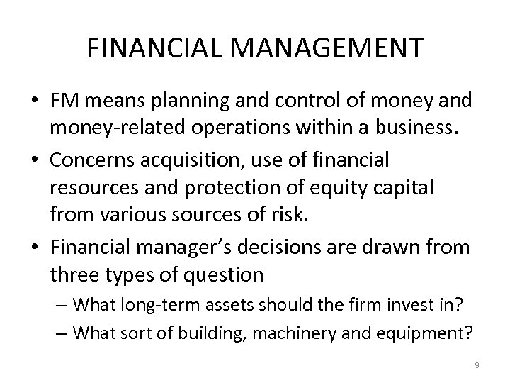 FINANCIAL MANAGEMENT • FM means planning and control of money and money-related operations within