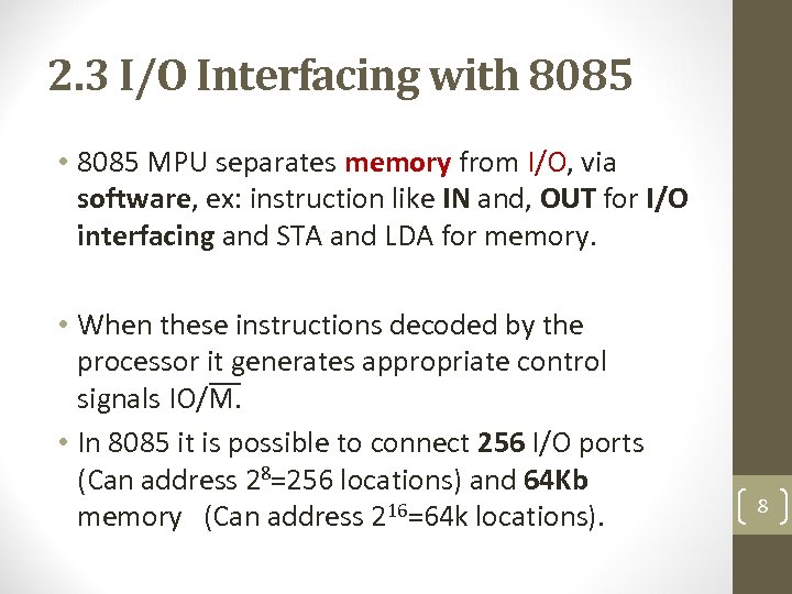 2. 3 I/O Interfacing with 8085 • 8085 MPU separates memory from I/O, via