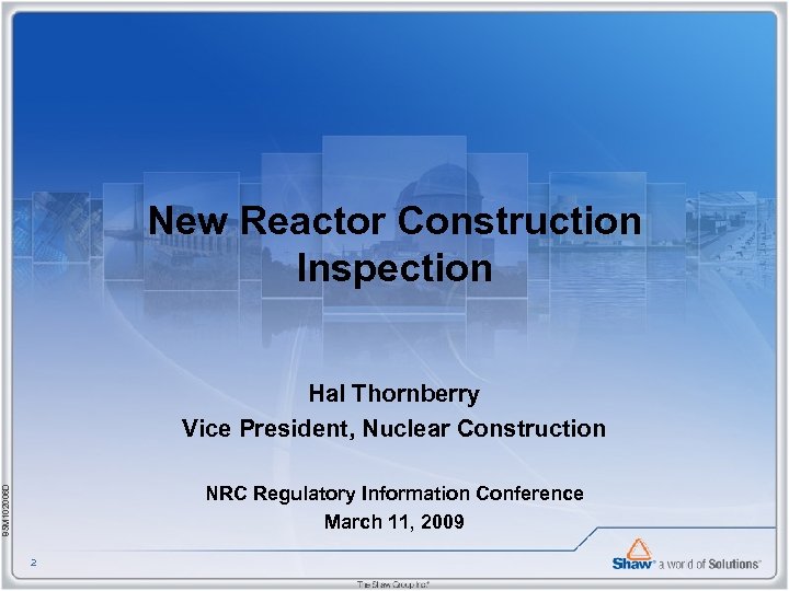 New Reactor Construction Inspection Hal Thornberry Vice President, Nuclear Construction 85 M 102006 D