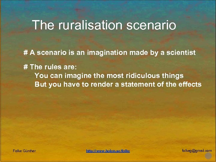 The ruralisation scenario # A scenario is an imagination made by a scientist #