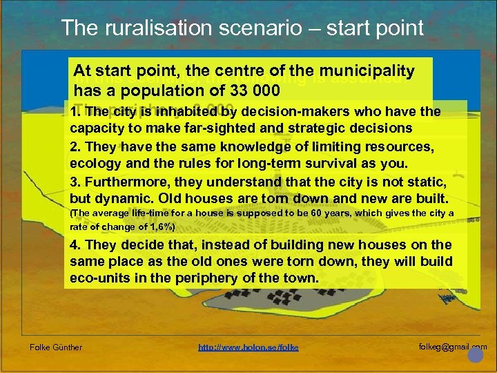 The ruralisation scenario – start point At this scenario, the following is assumed: In