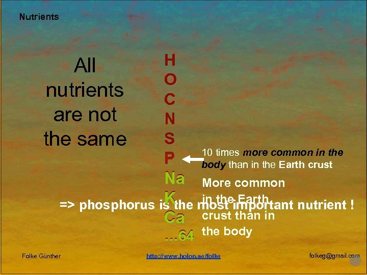 Nutrients H O C N S 10 times more common in the P body