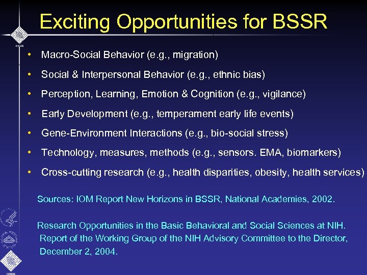 Exciting Opportunities for BSSR • Macro-Social Behavior (e. g. , migration) • Social &