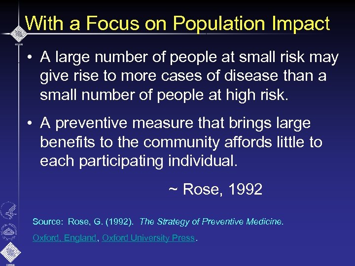 With a Focus on Population Impact • A large number of people at small