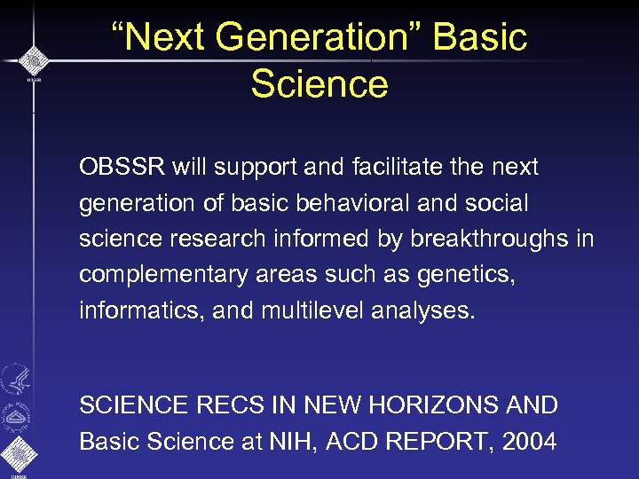 “Next Generation” Basic Science OBSSR will support and facilitate the next generation of basic