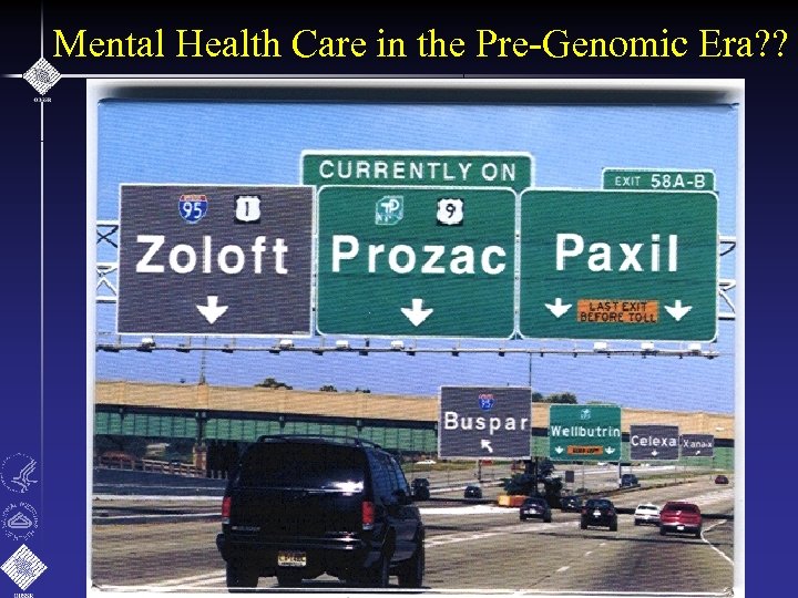 Mental Health Care in the Pre-Genomic Era? ? 