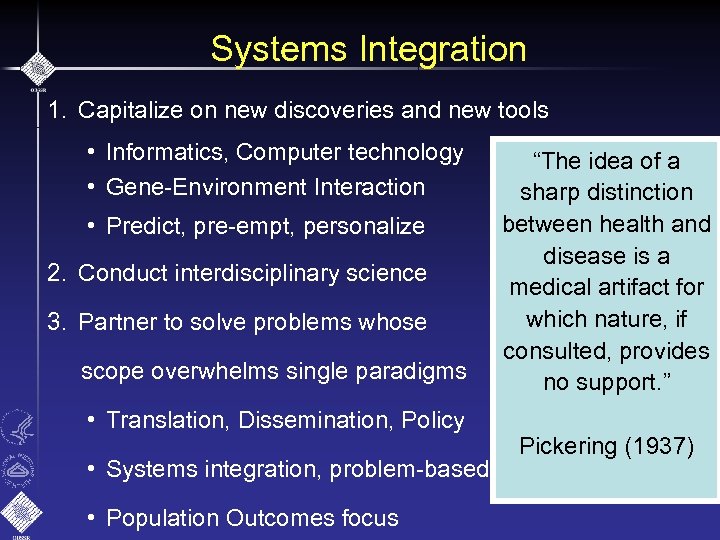 Systems Integration 1. Capitalize on new discoveries and new tools • Informatics, Computer technology