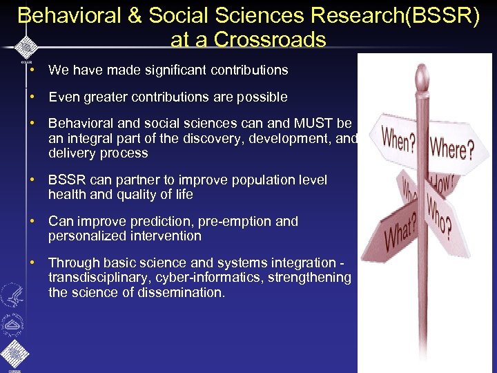 Behavioral & Social Sciences Research(BSSR) at a Crossroads • We have made significant contributions