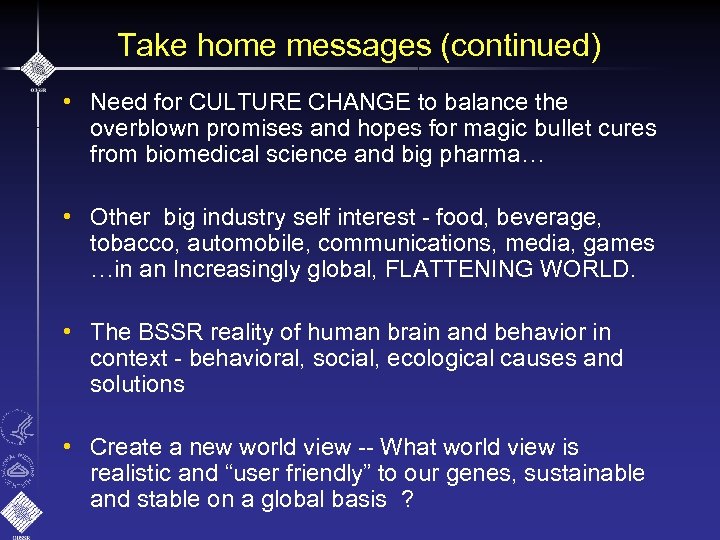 Take home messages (continued) • Need for CULTURE CHANGE to balance the overblown promises