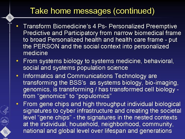 Take home messages (continued) • Transform Biomedicine’s 4 Ps- Personalized Preemptive Predictive and Participatory