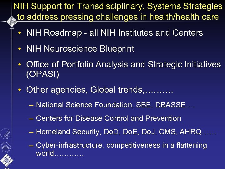 NIH Support for Transdisciplinary, Systems Strategies to address pressing challenges in health/health care •