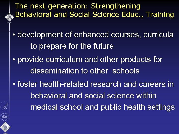 The next generation: Strengthening Behavioral and Social Science Educ. , Training • development of