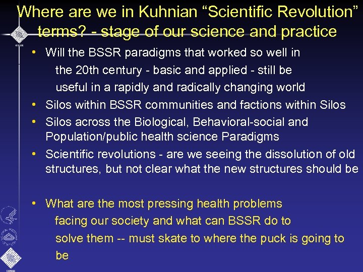 Where are we in Kuhnian “Scientific Revolution” terms? - stage of our science and