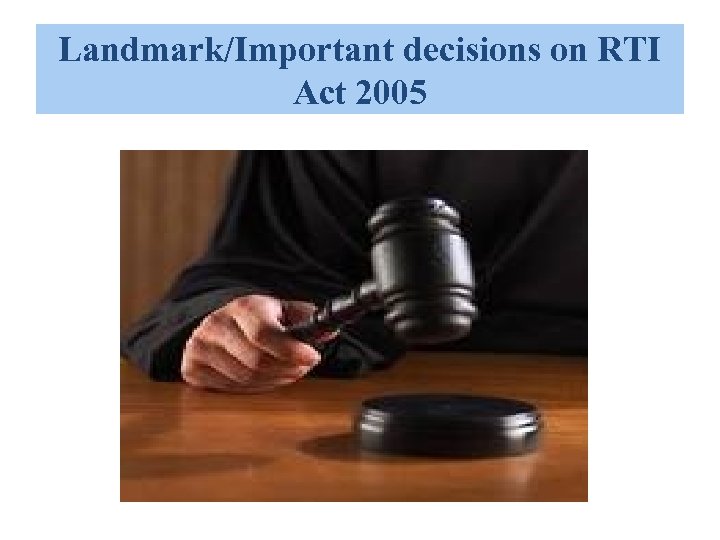 Landmark/Important decisions on RTI Act 2005 