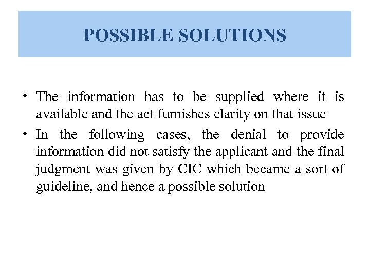 POSSIBLE SOLUTIONS • The information has to be supplied where it is available and