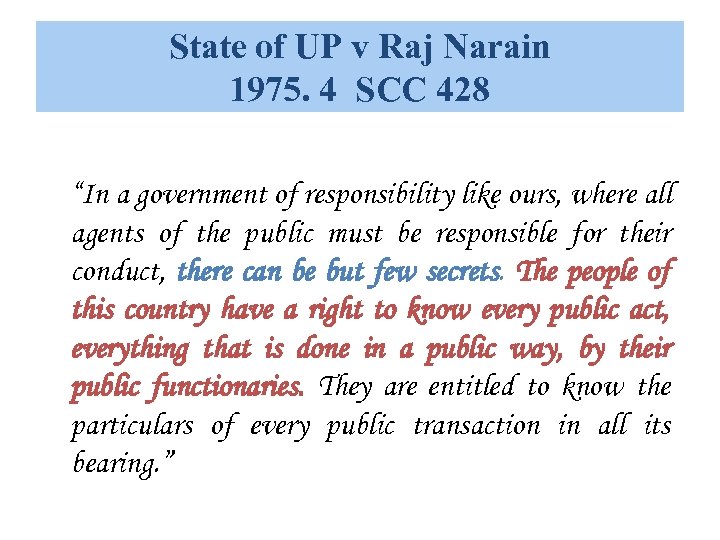 State of UP v Raj Narain 1975. 4 SCC 428 “In a government of