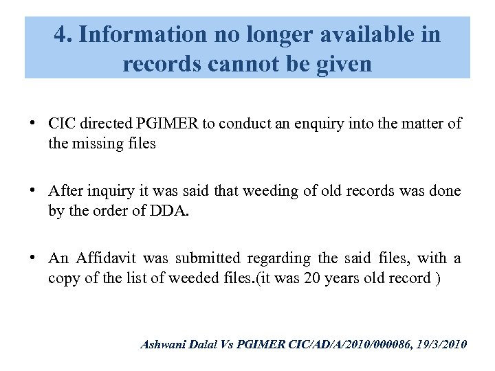 4. Information no longer available in records cannot be given • CIC directed PGIMER