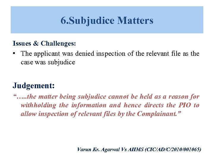 6. Subjudice Matters Issues & Challenges: • The applicant was denied inspection of the