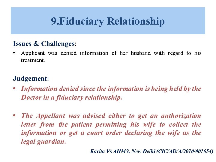 9. Fiduciary Relationship Issues & Challenges: • Applicant was denied information of her husband