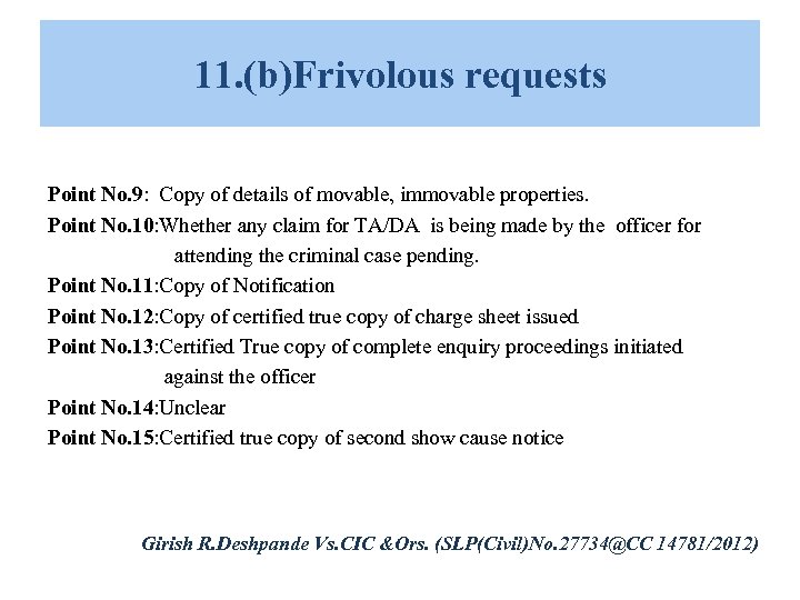 11. (b)Frivolous requests Point No. 9: Copy of details of movable, immovable properties. Point