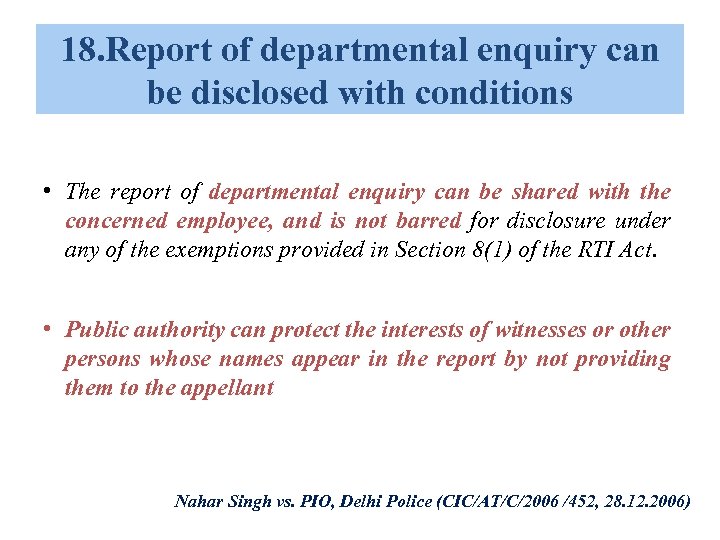 18. Report of departmental enquiry can be disclosed with conditions • The report of