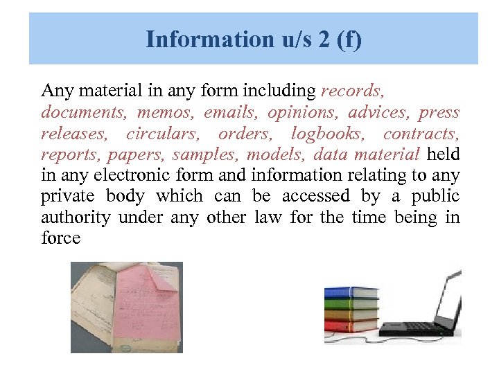 Information u/s 2 (f) Any material in any form including records, documents, memos, emails,