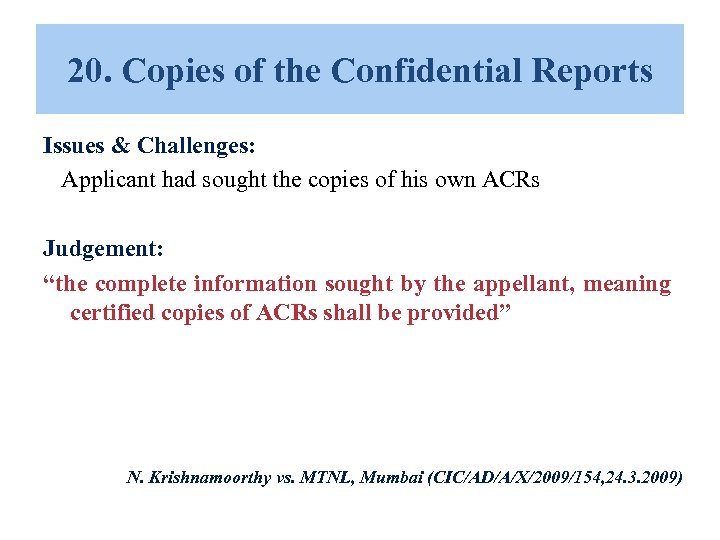 20. Copies of the Confidential Reports Issues & Challenges: Applicant had sought the copies