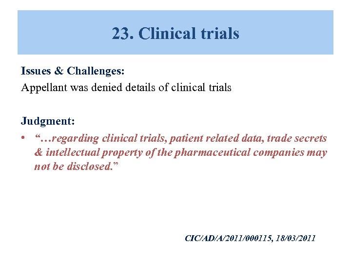 23. Clinical trials Issues & Challenges: Appellant was denied details of clinical trials Judgment: