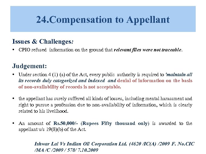 24. Compensation to Appellant Issues & Challenges: • CPIO refused information on the ground