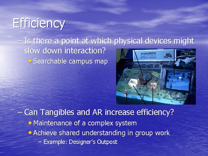 Efficiency – Is there a point at which physical devices might slow down interaction?