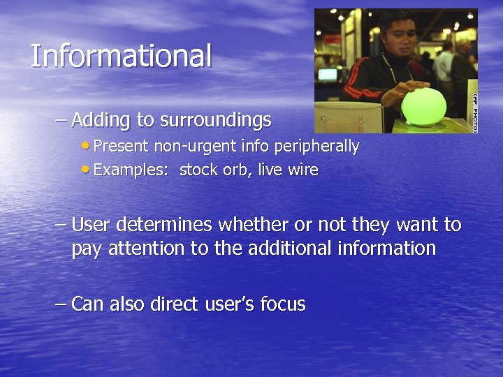 Informational – Adding to surroundings • Present non-urgent info peripherally • Examples: stock orb,