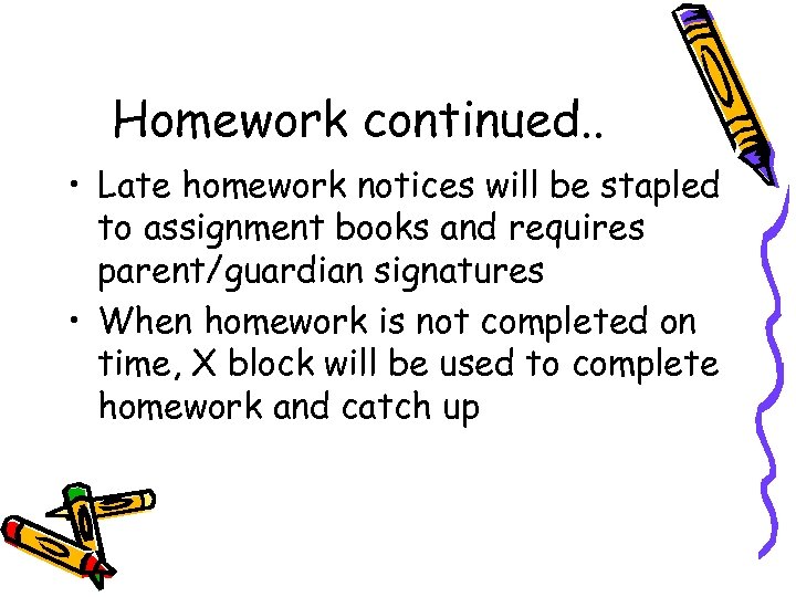 Homework continued. . • Late homework notices will be stapled to assignment books and