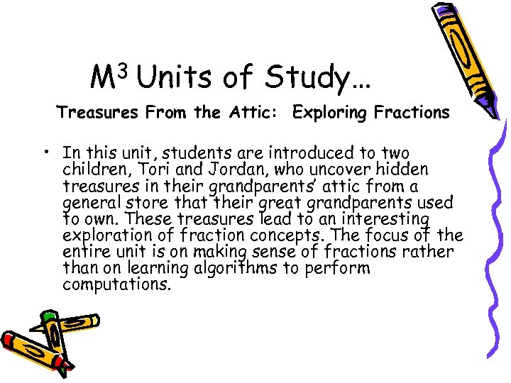 M 3 Units of Study… Treasures From the Attic: Exploring Fractions • In this