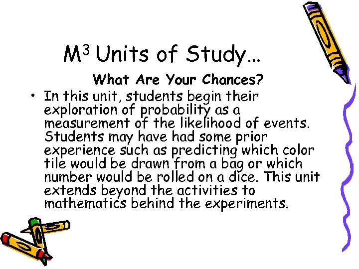 M 3 Units of Study… What Are Your Chances? • In this unit, students