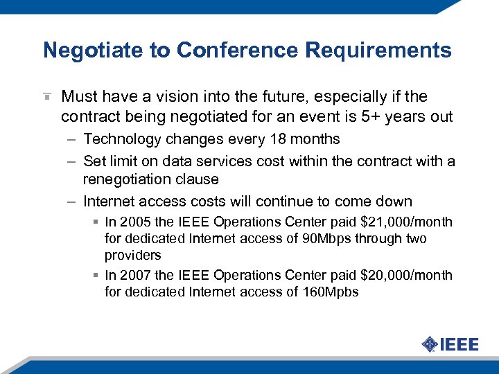 Negotiate to Conference Requirements Must have a vision into the future, especially if the