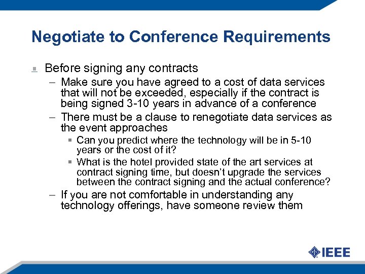 Negotiate to Conference Requirements Before signing any contracts – Make sure you have agreed