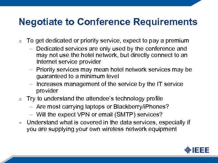 Negotiate to Conference Requirements To get dedicated or priority service, expect to pay a