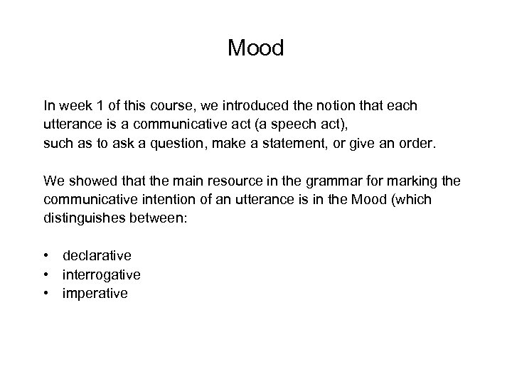 Mood In week 1 of this course, we introduced the notion that each utterance