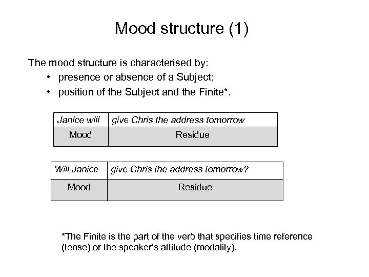 Mood structure (1) The mood structure is characterised by: • presence or absence of