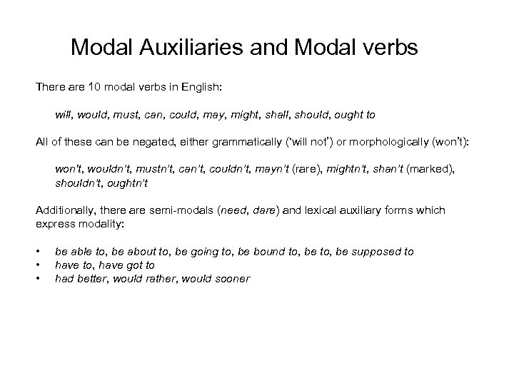 Modal Auxiliaries and Modal verbs There are 10 modal verbs in English: will, would,
