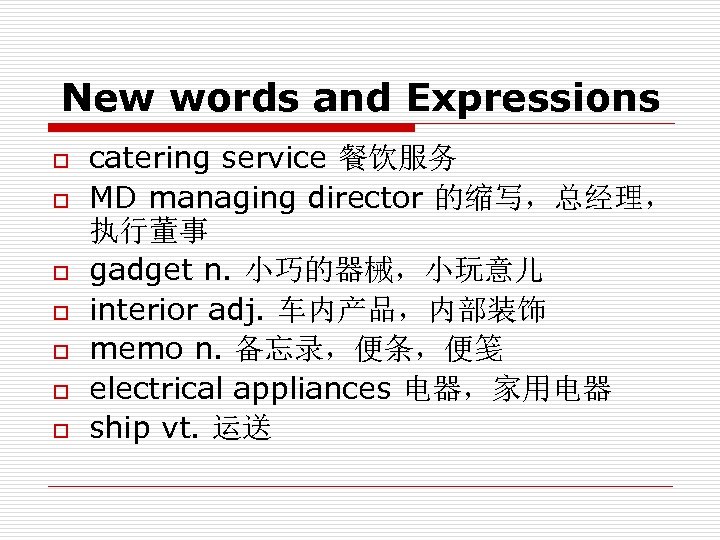 New words and Expressions o o o o catering service 餐饮服务 MD managing director