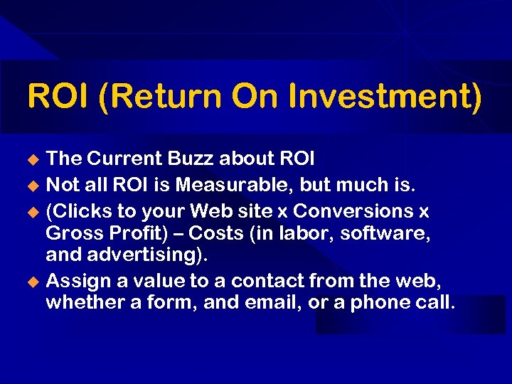 ROI (Return On Investment) The Current Buzz about ROI u Not all ROI is