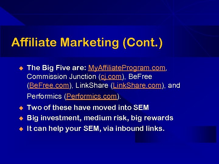 Affiliate Marketing (Cont. ) u The Big Five are: My. Affiliate. Program. com, Commission