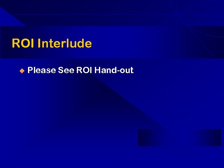 ROI Interlude u Please See ROI Hand-out 
