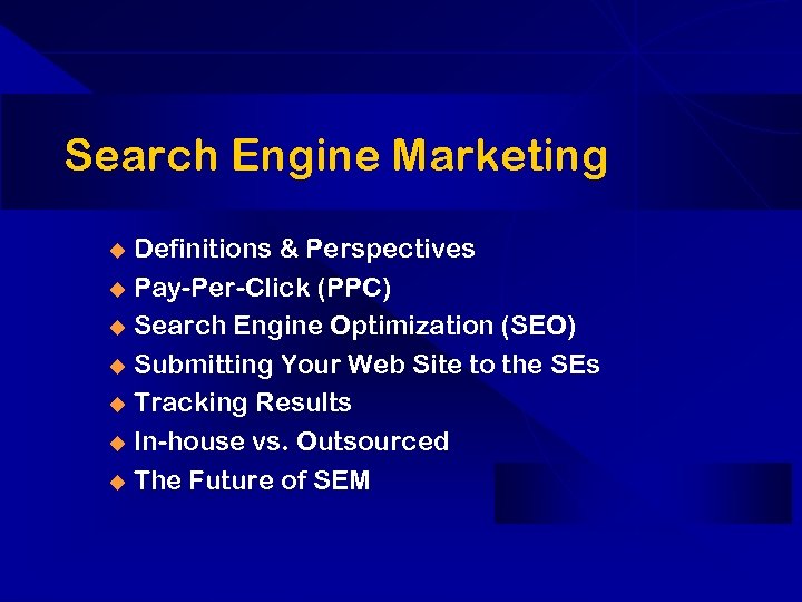 Search Engine Marketing Definitions & Perspectives u Pay-Per-Click (PPC) u Search Engine Optimization (SEO)