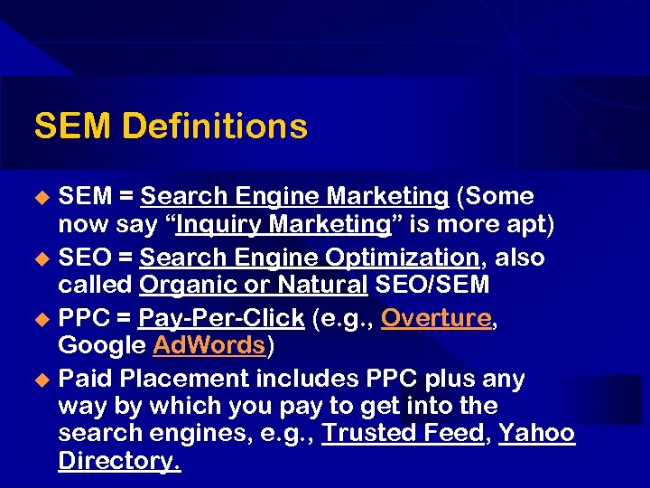 SEM Definitions SEM = Search Engine Marketing (Some now say “Inquiry Marketing” is more