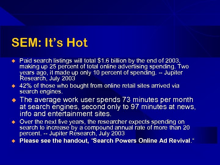 SEM: It’s Hot u u Paid search listings will total $1. 6 billion by