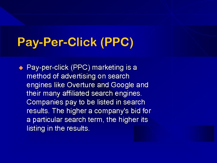 Pay-Per-Click (PPC) u Pay-per-click (PPC) marketing is a method of advertising on search engines