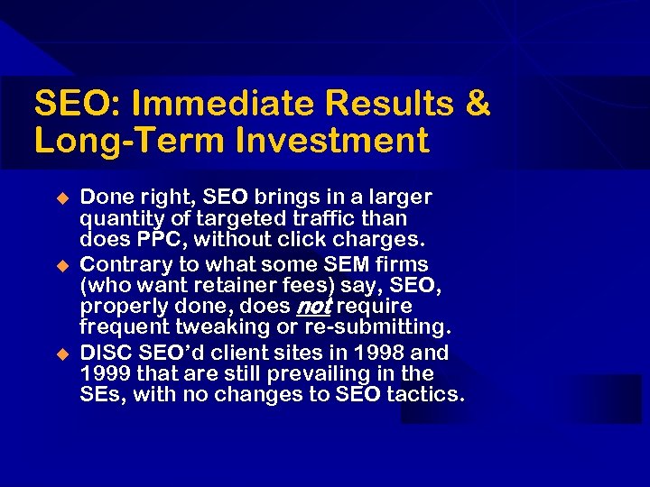 SEO: Immediate Results & Long-Term Investment u u u Done right, SEO brings in